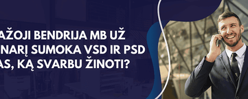 Kai mažoji bendrija MB už savo narį sumoka VSD ir PSD įmokas, ką svarbu žinoti?