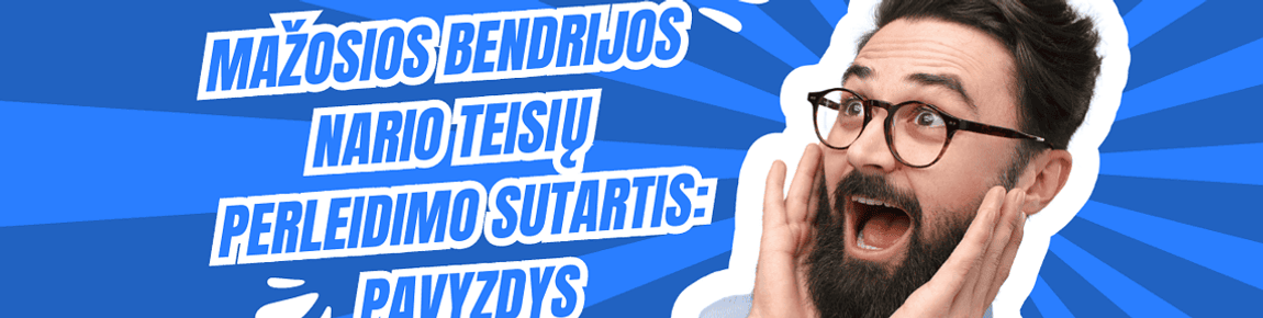 Nustebęs vyras su akiniais ir barzda abiem rankomis laikosi už galvos. Už jo – mėlynas radialinis fonas su šauktuku ir tekstu „MAŽOSIOS BENDRIJOS NARIO TEISIŲ PERLEIDIMO SUTARTIS: PAVYZDYS.