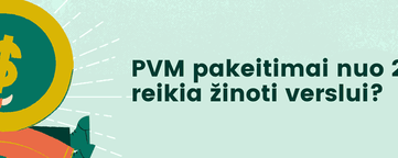 PVM pakeitimai nuo 2025 metų: ką reikia žinoti verslui?