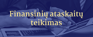 Finansinių ataskaitų teikimas: efektyvūs sprendimai ir patarimai