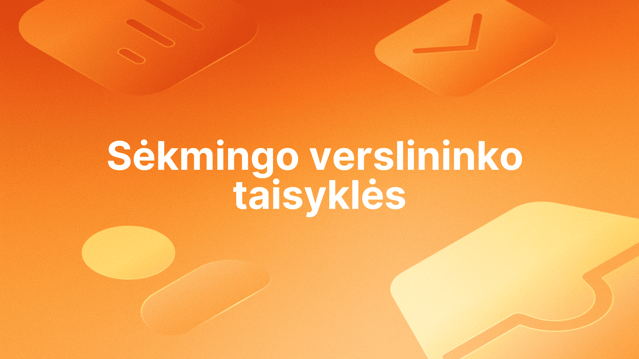 Baltas tekstas lietuvių kalba: "Sėkmingo verslininko taisyklės" oranžinės spalvos fone su abstrakčiomis figūromis.