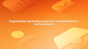 Baltas tekstas lietuvių kalba oranžinės spalvos fone su abstrakčiomis piktogramomis. Tekste rašoma: "Pagrindiniai apskaitos patarimai verslininkams ir darbuotojams.