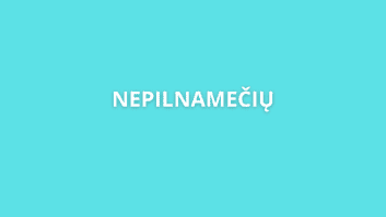 Tekstas "NEPILNAMEČIŲ" balta spalva šviesiai mėlyname fone. | Sąskaita123 Tekstas "NEPILNAMEČIŲ" balta spalva šviesiai mėlyname fone.