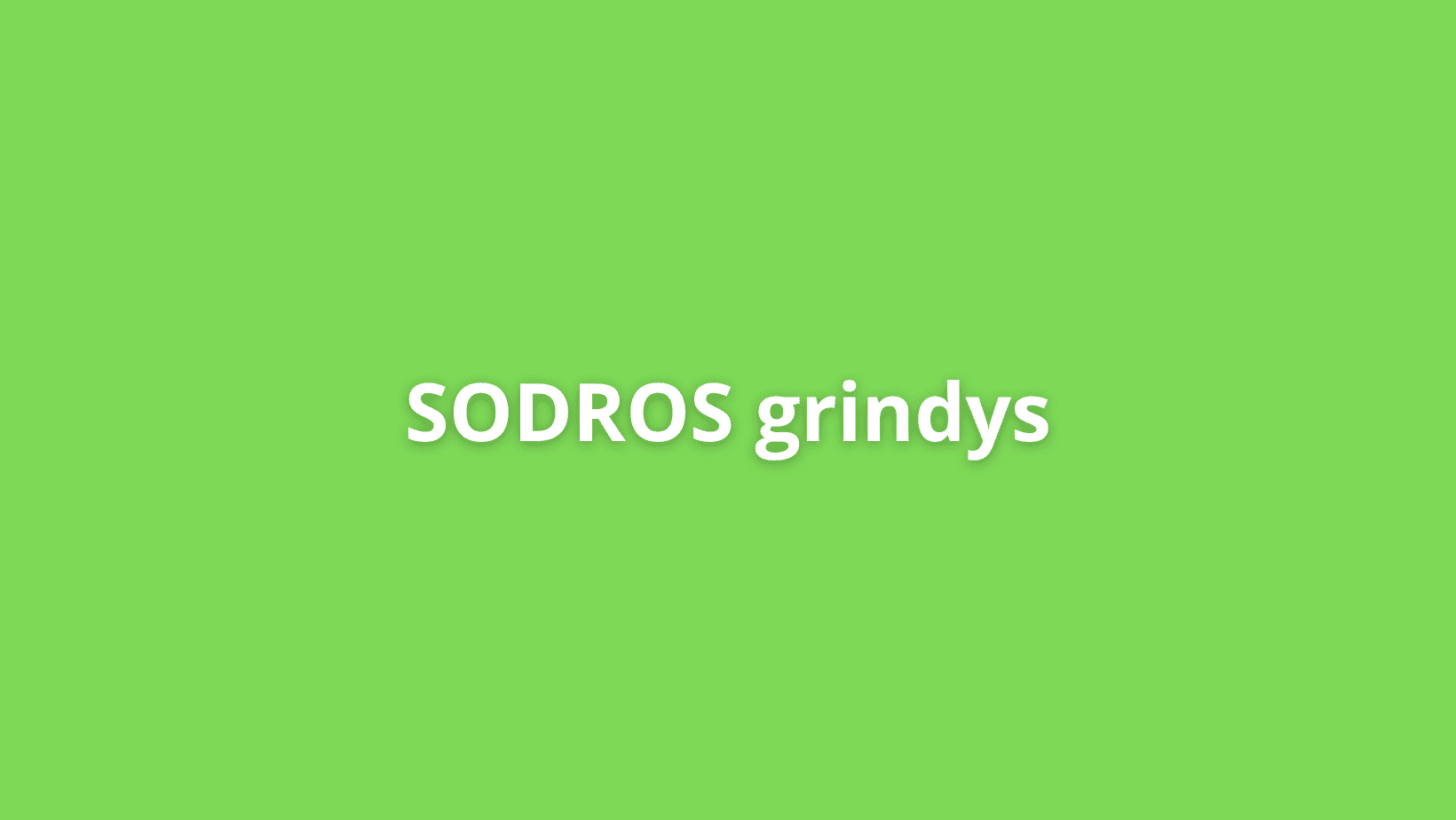 Nuotraukoje baltas tekstas „SODROS grindys“ ryškiai žaliame fone.