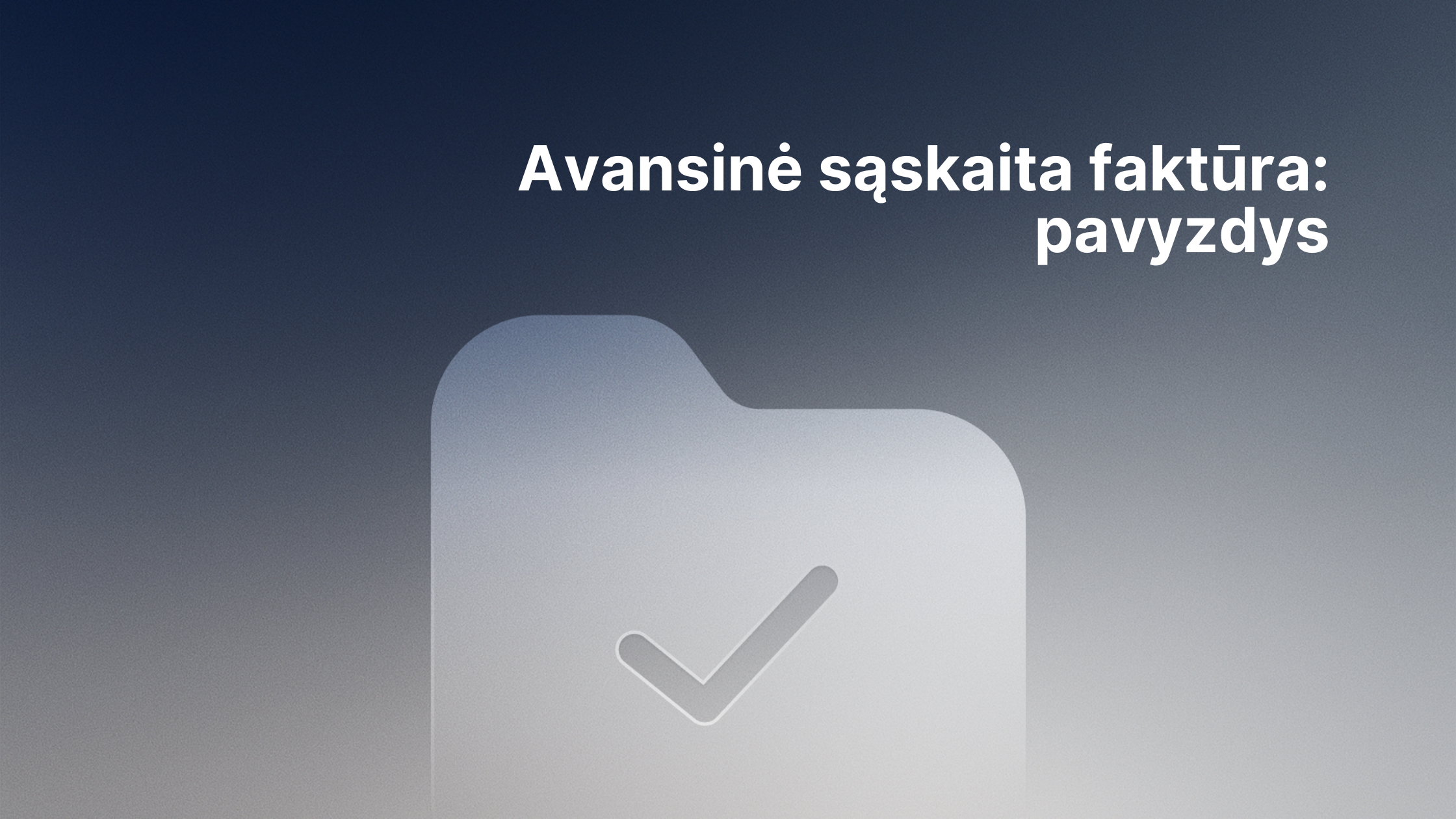 Gradientinis fonas su didele aplanko piktograma ir žymekliu. Viršuje baltas tekstas lietuvių kalba: "Avansinė sąskaita faktūra: pavyzdys.