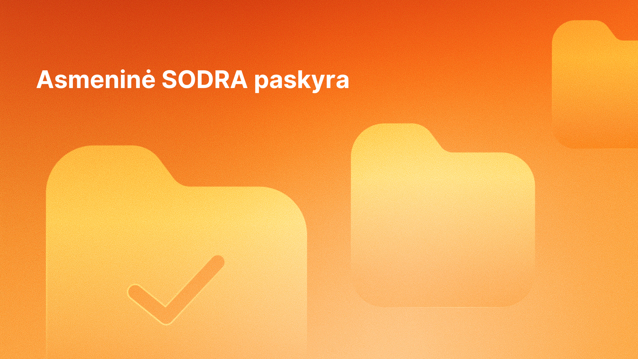 Oranžinis gradientinis fonas su trimis geltonomis aplanko piktogramomis, kurių vienoje yra žymeklis. Viršuje kairėje pusėje baltas lietuviškas tekstas: "Asmeninė SODRA paskyra.".
