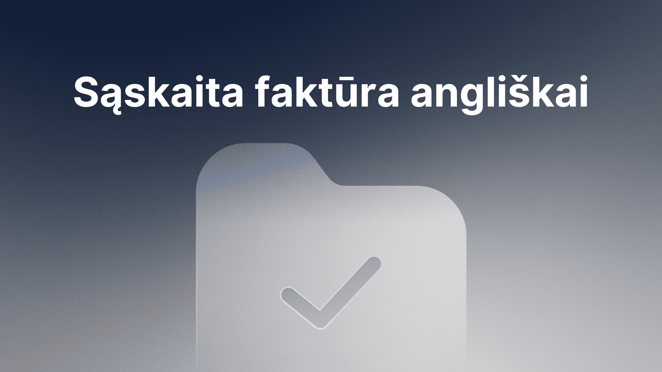 Vaizdas su tamsiu ir šviesiu gradiento fonu, didele išblukusia aplanko piktograma su žymekliu ir paryškintu tekstu latvių kalba viršuje: "Sąskaita faktūra english.".
