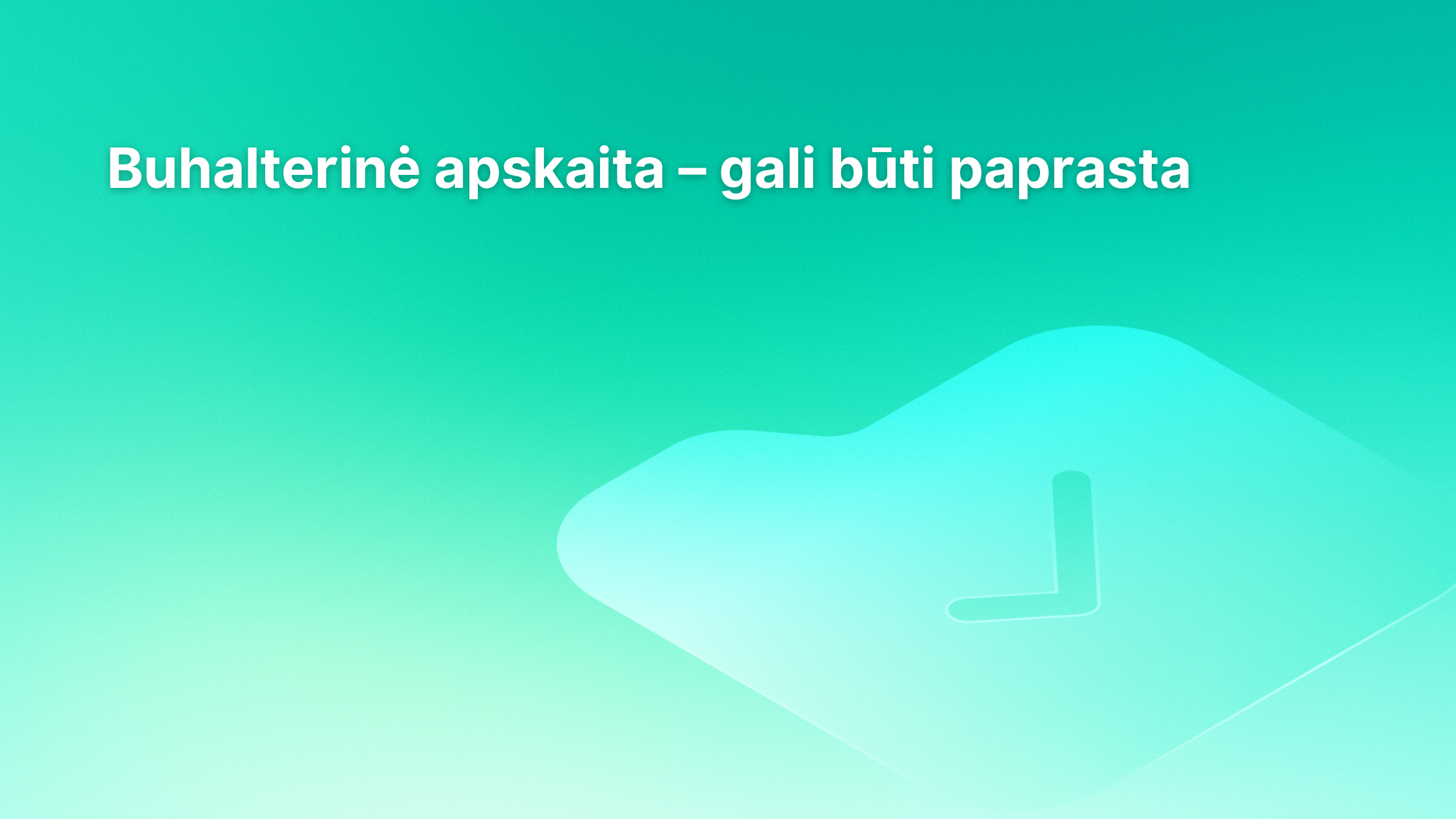 Baltame tekste žaliame gradiento fone rašoma: "Buhalterinė apskaita - gali būti paprasta." Apačioje dešinėje pusėje yra permatoma varnelės piktograma.
