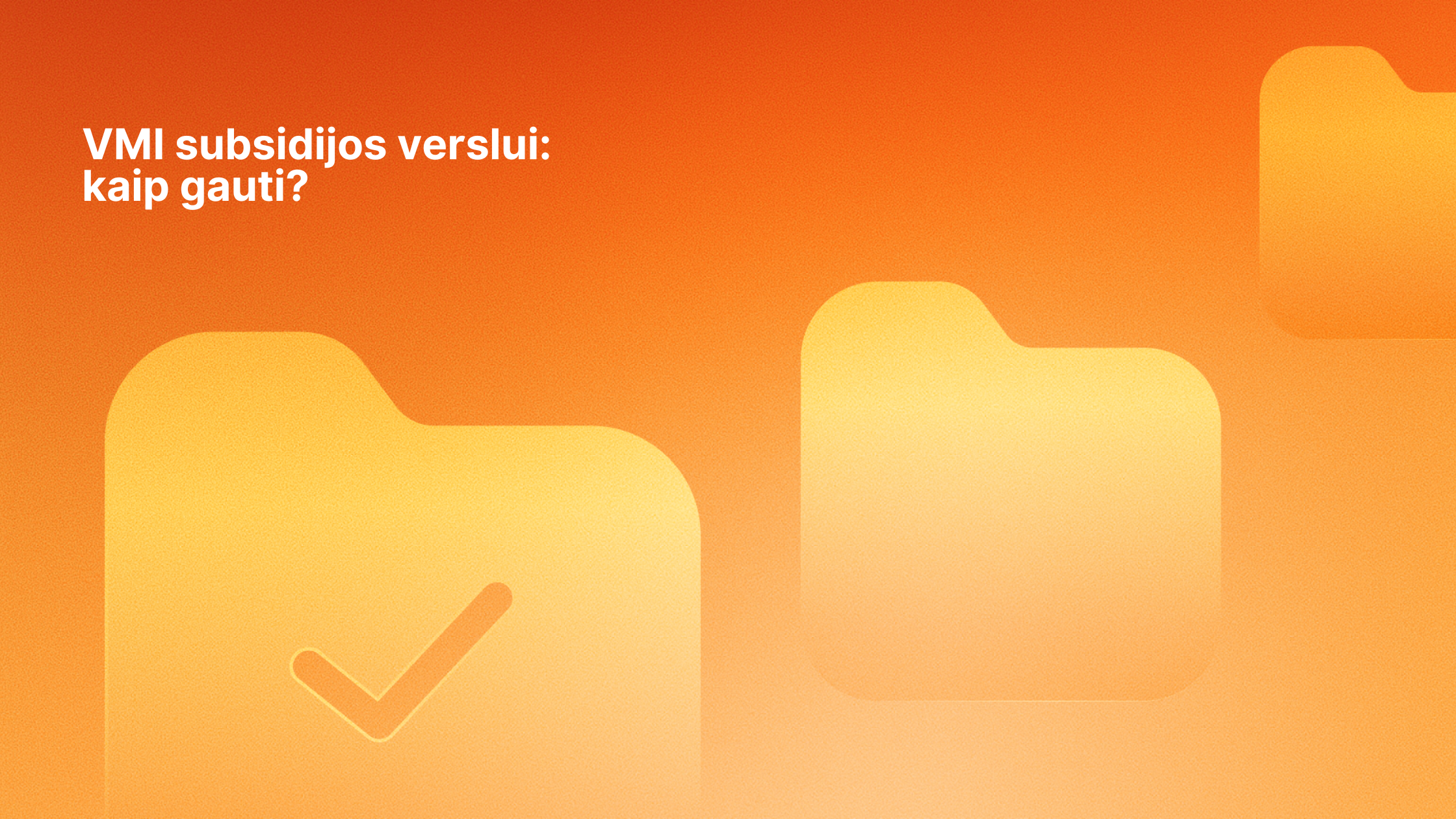 Oranžinis gradientinis fonas su trimis aplanko piktogramomis, kurių vienoje yra žymeklis. Viršuje kairėje pusėje baltas lietuviškas tekstas: "VMI subsidijos verslui: kaip gauti?" (VMI verslo subsidijos: kaip gauti?).