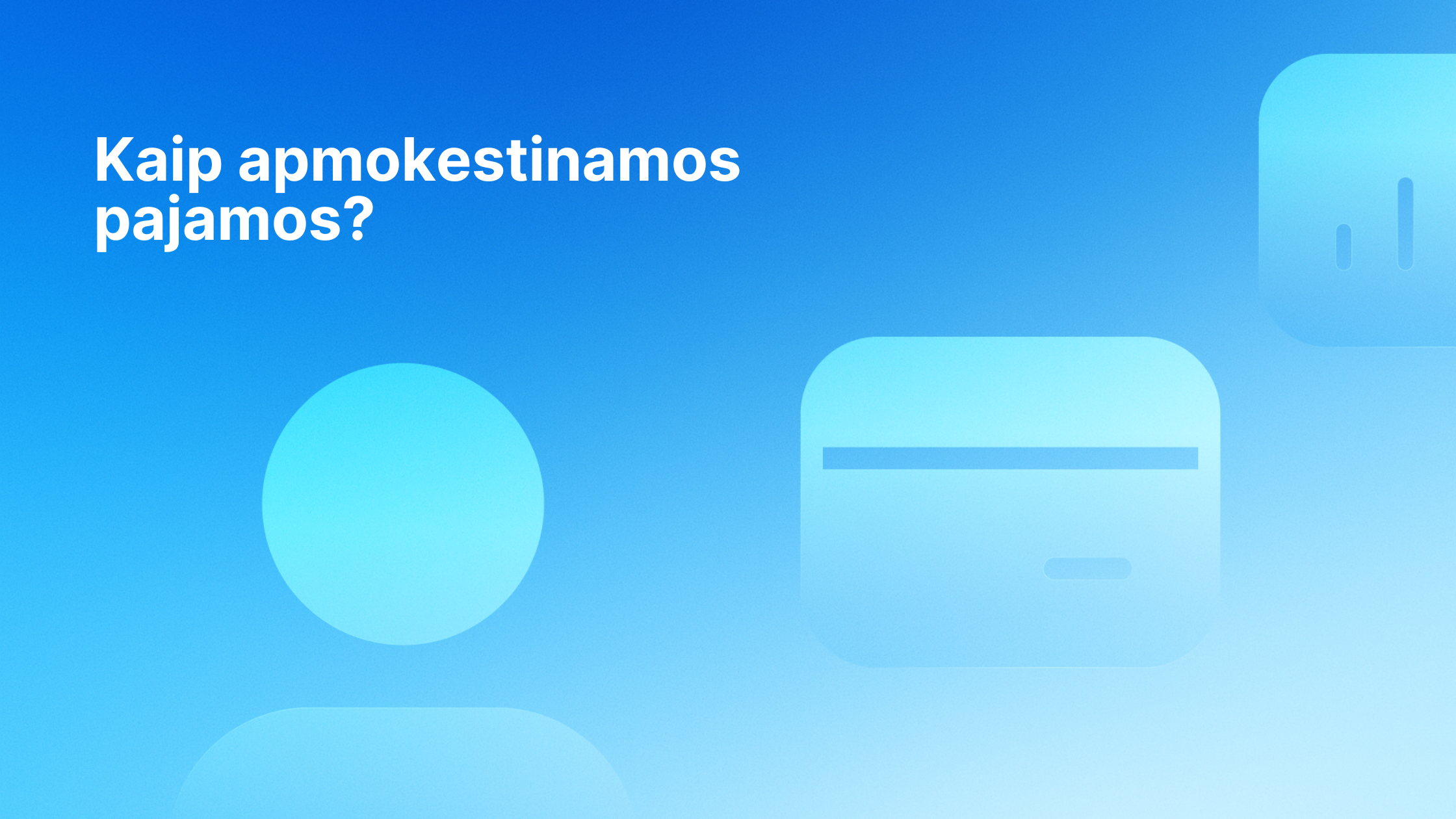 Šviesiai mėlynas gradientinis fonas su baltu lietuvišku tekstu "Kaip apmokestinamos pajamos?" ir abstrakčiomis apskritimo ir kortelės piktogramomis.