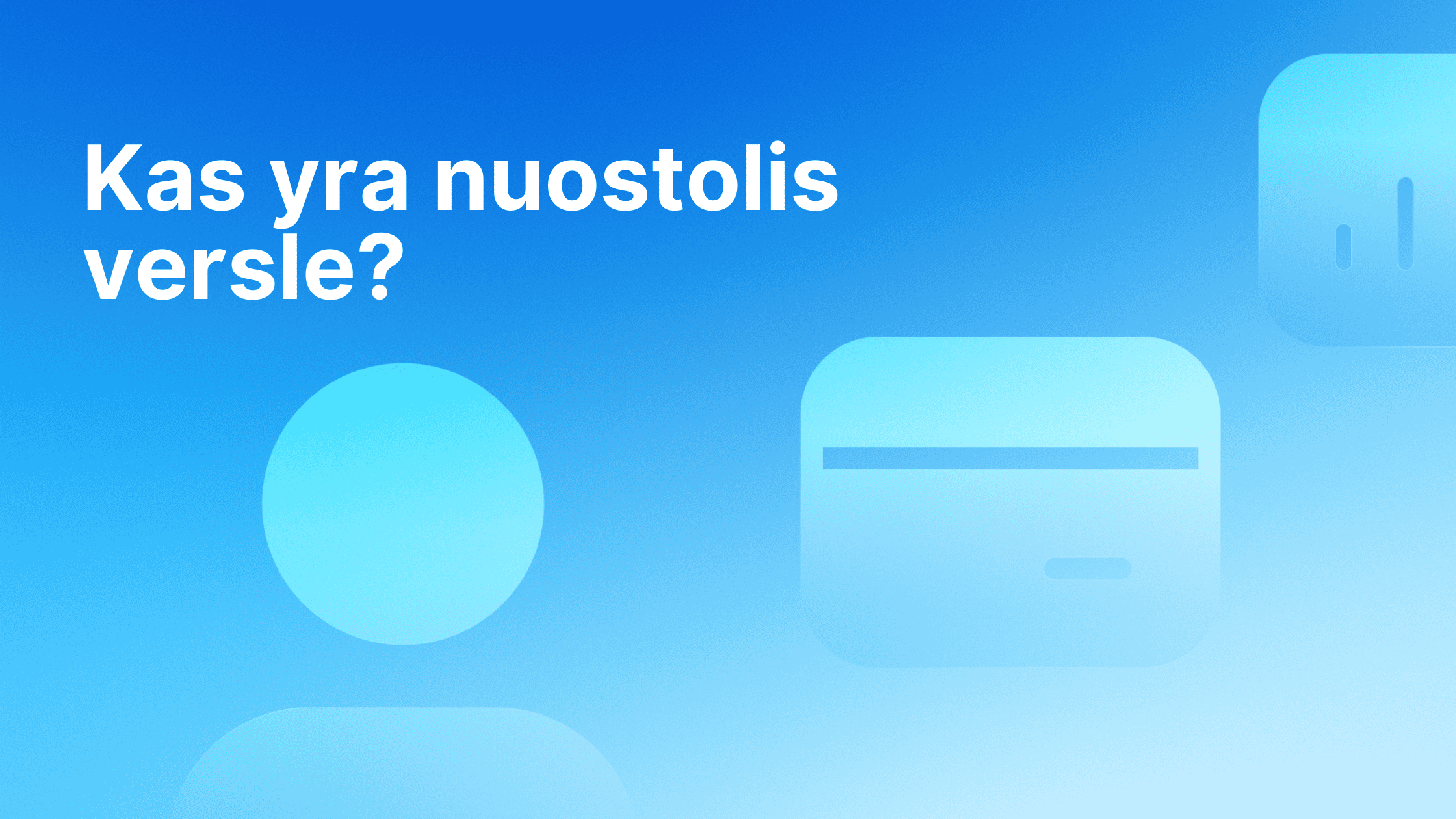Baltas tekstas lietuvių kalba "Kas yra nuostolis versle?" mėlyname gradientiniame fone su abstrakčiomis šviesiai mėlynomis figūromis, įskaitant apskritimą ir suapvalintus stačiakampius.