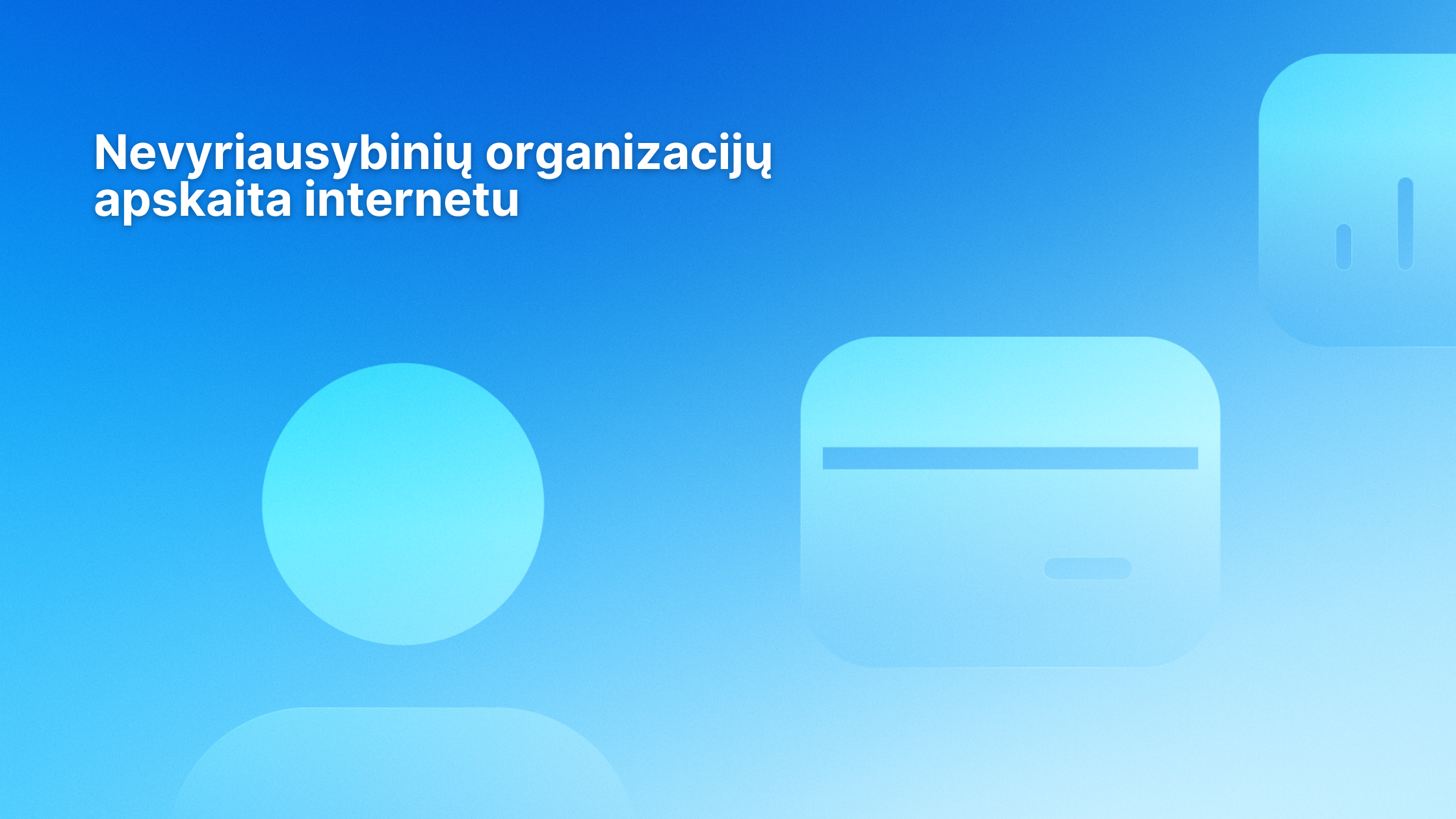 Baltas lietuviškas tekstas mėlyname gradientiniame fone su abstrakčiomis šviesiai mėlynomis figūromis. Tekste rašoma: "Nevyriausybinių organizacijų apskaita internete.".