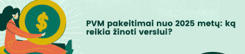 Asmens, laikančio didelę monetą su dolerio ženklu, iliustracija. Tekstas lietuvių kalba: "PVM pakeitimai nuo 2025 metų: ką reikia žinoti verslui?" o tai reiškia „PVM pokyčiai nuo 2025 m.: ką turi žinoti įmonės?.