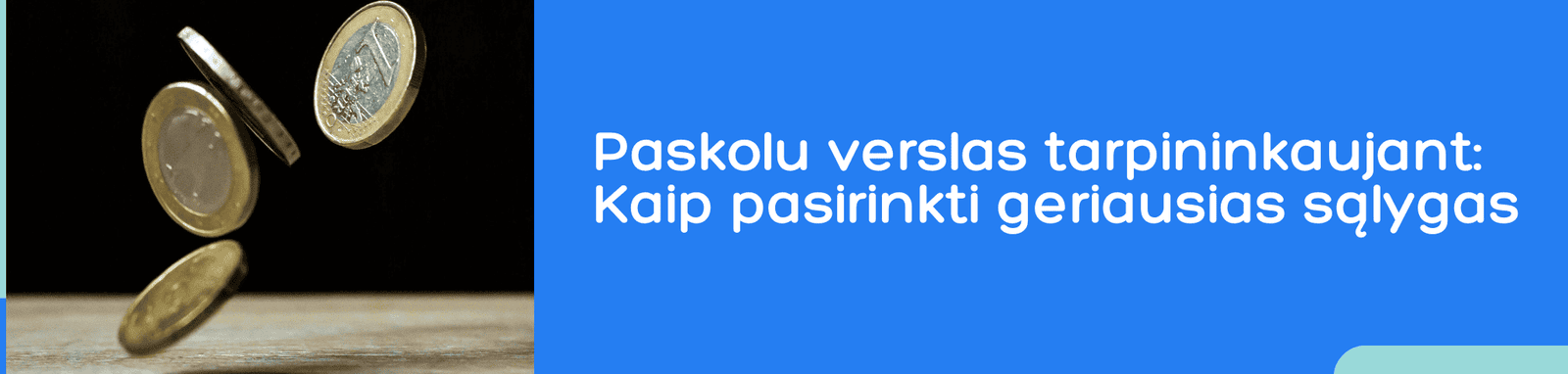 Pavaizduotos keturios monetos besisukančios ore rudame fone. Dešinėje pusėje yra mėlynas teksto laukelis „Paskolų verslas tarpininkaujant: Kaip pasirinkti geriausią sąlygas.