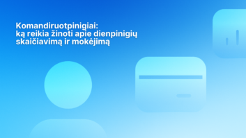 Mėlynas gradientinis fonas su lietuvišku tekstu: "Komandiruotpinigių: ką reikia žinoti apie dienpinigių skaičiavimą ir mokėjimą" ir abstrakčiomis piktogramomis, tarp kurių yra suapvalintas kvadratas ir kortelę primenanti forma.