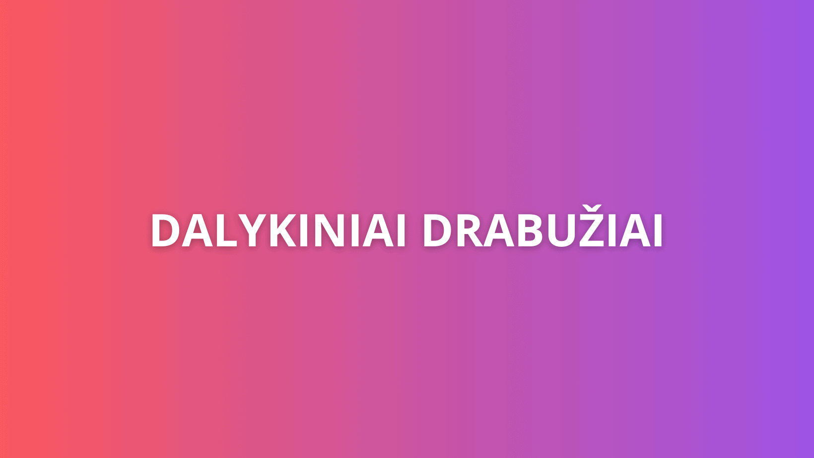 Tekstas "DALYKINIAI DRABUŽIAI" baltomis didžiosiomis raidėmis, centre gradiento fone, pereinant iš oranžinės į violetinę.