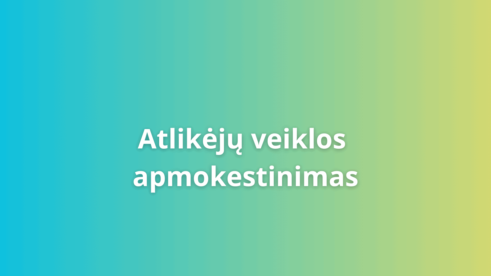 Tekstas lietuvių kalba gradientiniame fone, pereinant iš mėlynos į žalią, skaitoma „Atlikėjų veiklos apmokestinimas.