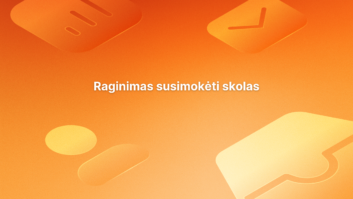 Tekstas lietuvių kalba "Raginimas susimokėti skolas" oranžinės spalvos fone su abstrakčiomis pusiau permatomomis piktogramomis kiekviename kampe.