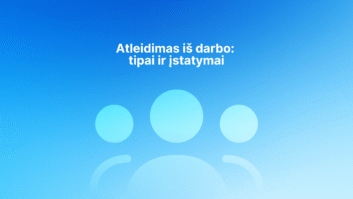 Šviesiai mėlynos spalvos trijų žmonių piktogramos mėlyname gradiento fone, o viršuje centre - lietuviškas tekstas "Atleidimas iš darbo: tipai ir įstatymai".