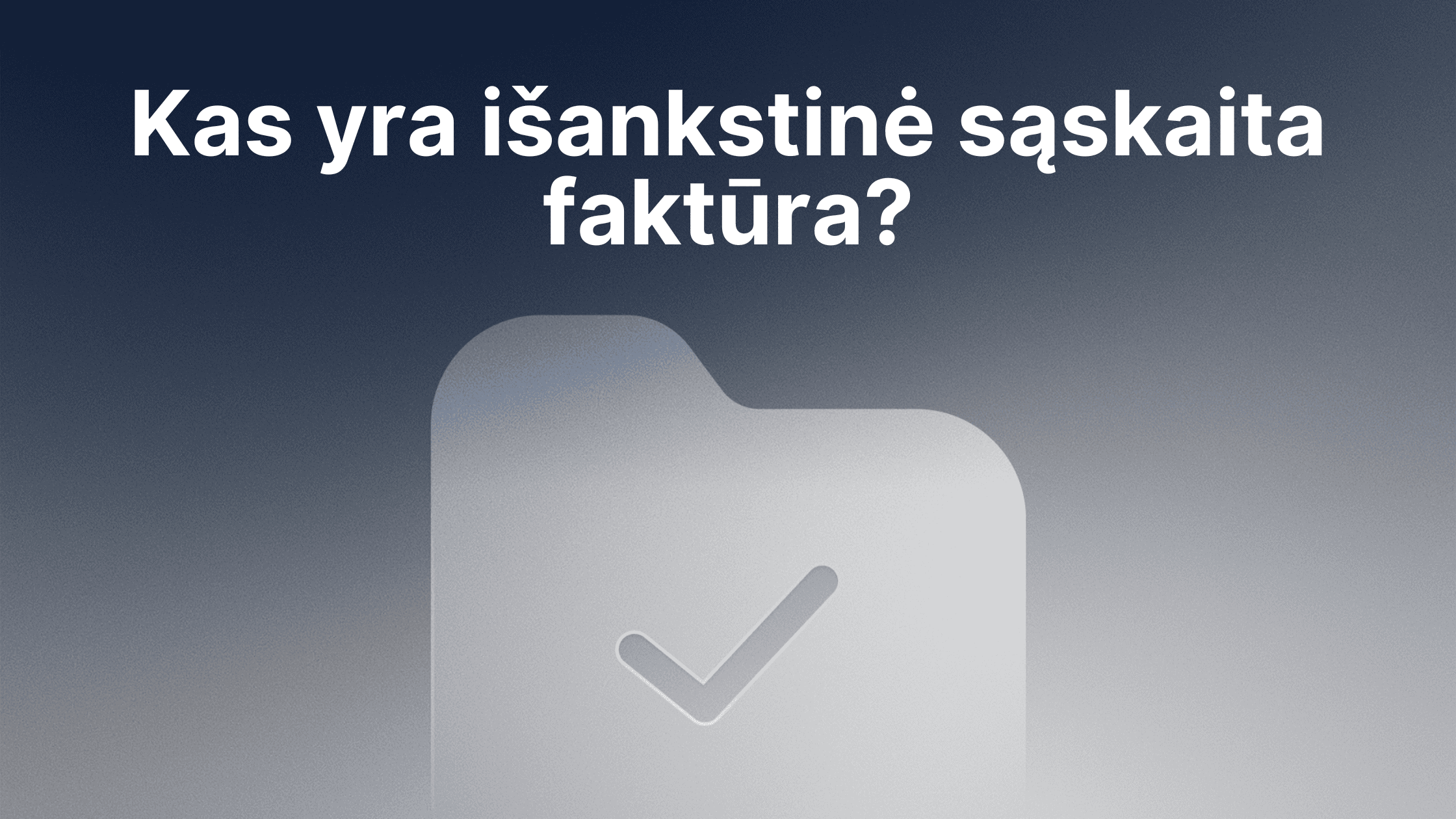 Aplanko piktograma su varnele po lietuvišku tekstu "Kas yra išankstinė sąskaita faktūra?", kuris reiškia "Kas yra išankstinė sąskaita faktūra?" gradiento fone.