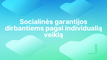 Baltas lietuviškas tekstas mėlynai žaliame gradientiniame fone su abstrakčiomis pusiau permatomomis figūromis. Tekstas skamba taip: "Socialinės garantijos dirbantiems pagal individualią veiklą.