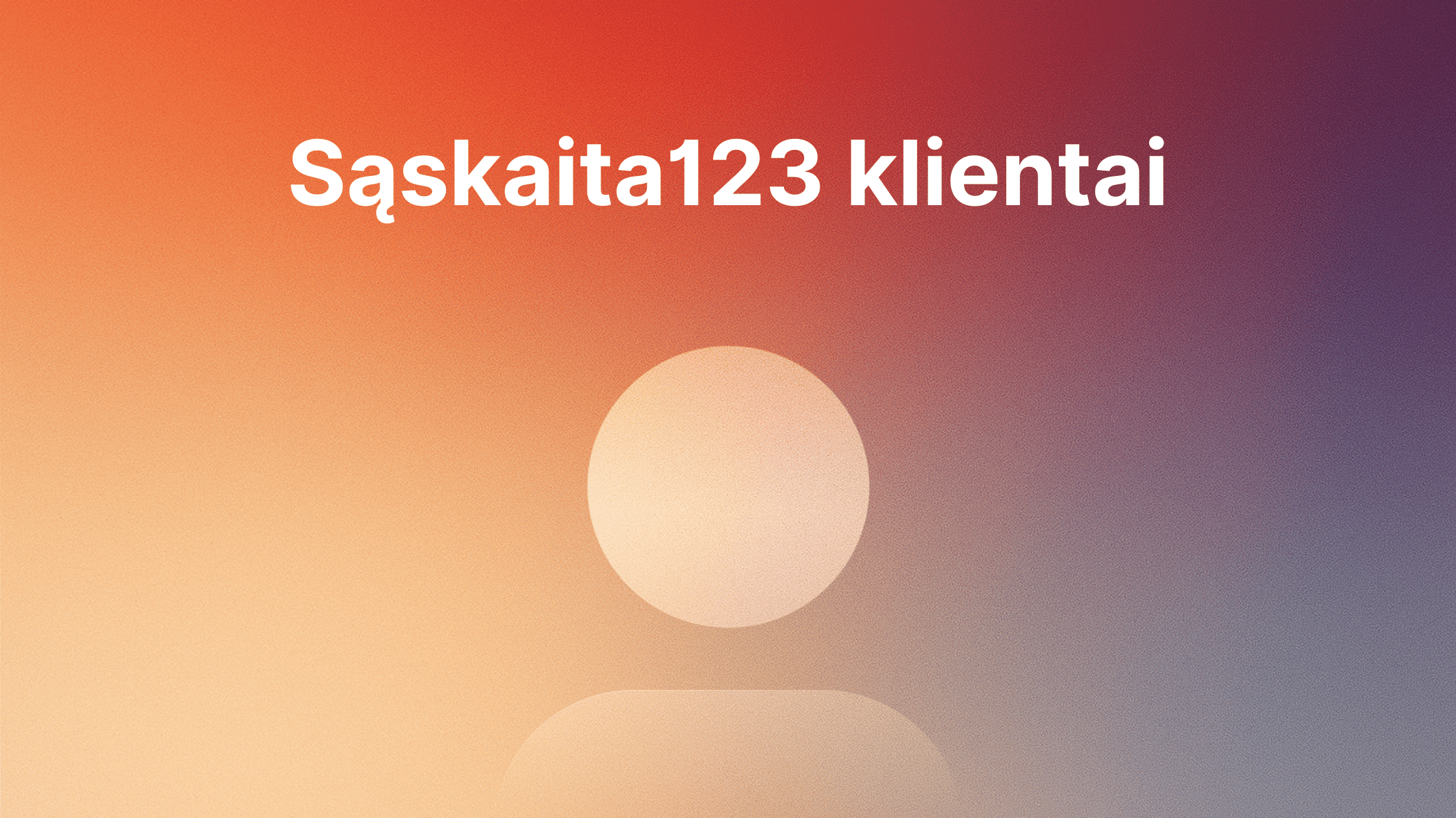 Gradientinis fonas su lietuvišku tekstu "Sąskaita123 klientai" virš bendros naudotojo profilio piktogramos.