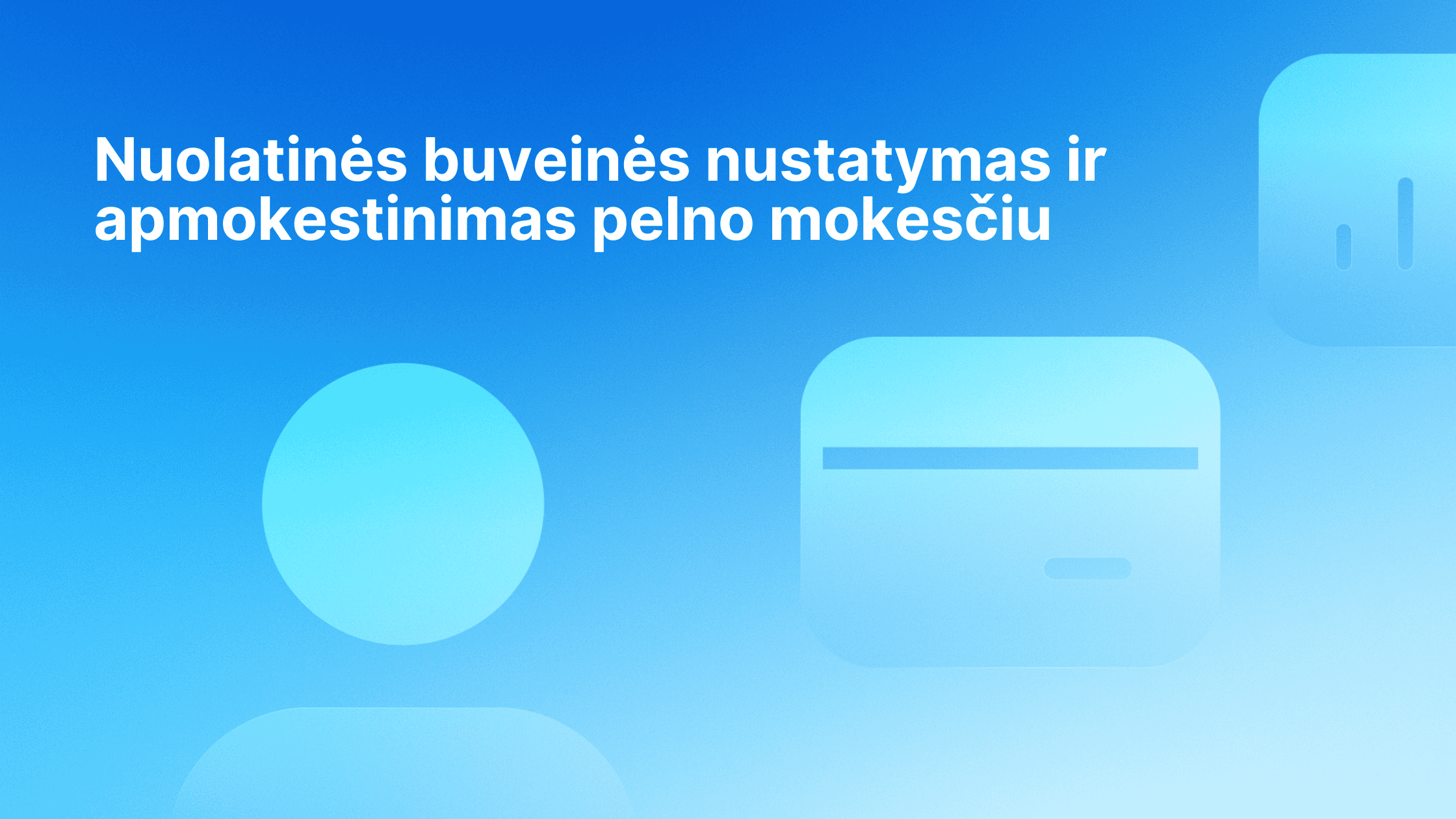 Baltas tekstas lietuvių kalba mėlyname gradiento fone su abstrakčiomis suapvalintomis formomis. Tekste rašoma: "Nuolatinės buveinės nustatymas ir apmokestinimas pelno mokesčiu.