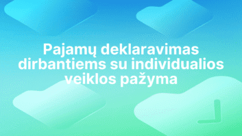Tekstas lietuvių kalba mėlynai žaliame gradiento fone: "Pajamų deklaravimas dirbantiems su individualios veiklos pažyma." Fone išsibarsčiusios abstrakčios apvalios figūros.