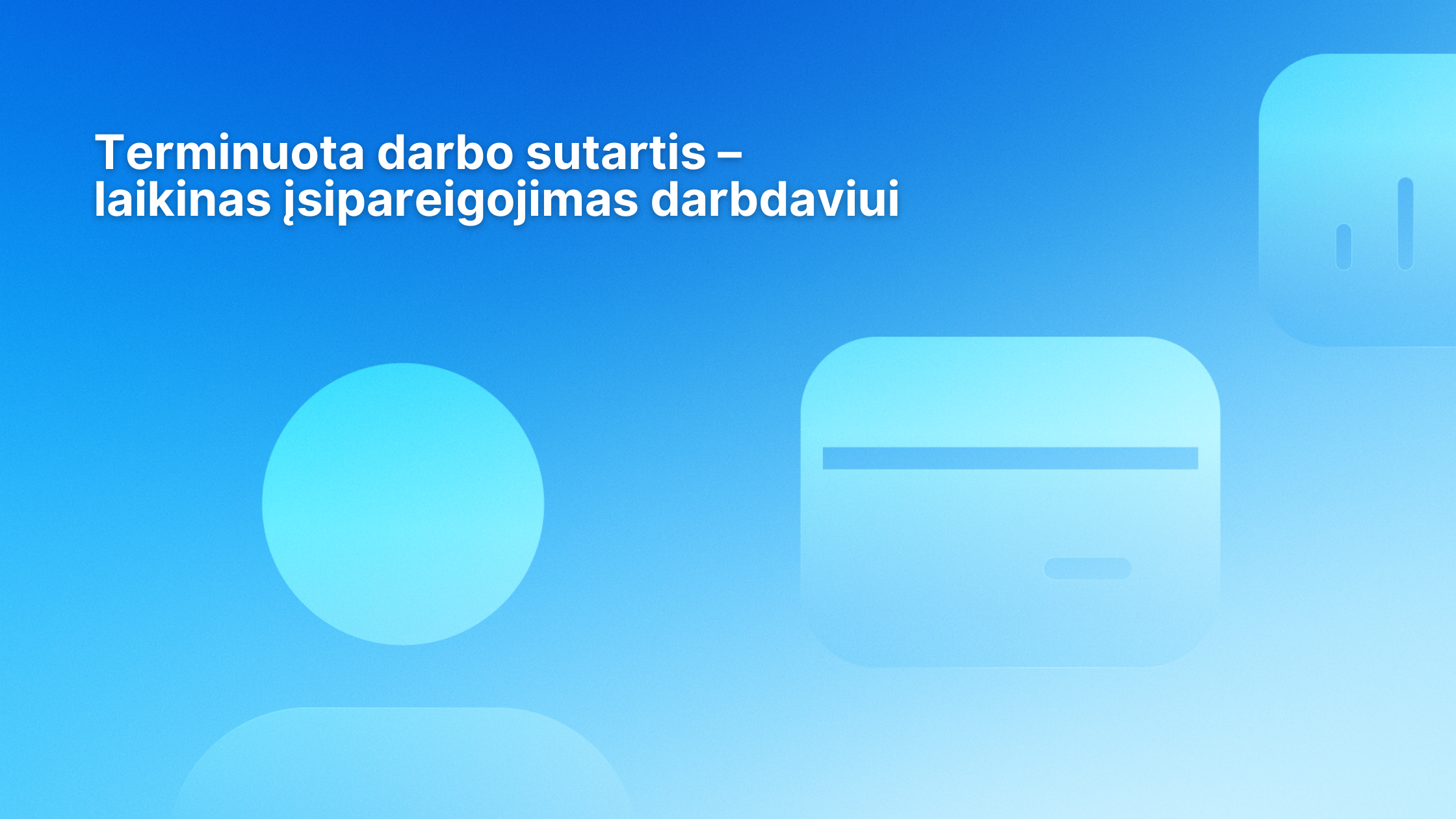 Tekstas mėlyname gradiento fone: "Terminuota darbo sutartis - laikinas įsipareigojimas darbdaviui". Dešinėje ir paveikslėlio apačioje vaizduojamos abstrakčios suapvalintos figūros.