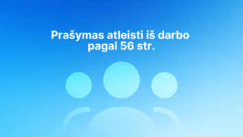Baltas tekstas lietuvių kalba mėlyname gradiento fone su paprasta trijų žmonių piktograma. Tekste rašoma: "Prašymas atleisti iš darbo pagal 56 str.