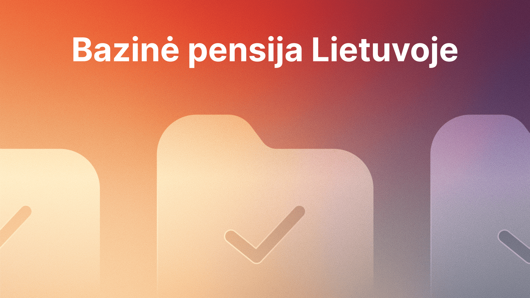 Tekstas "Bazinė pensija Lietuvoje" gradientiniame fone su abstrakčiomis aplanko piktogramomis, kuriose pavaizduoti tikrinimo ženklai.