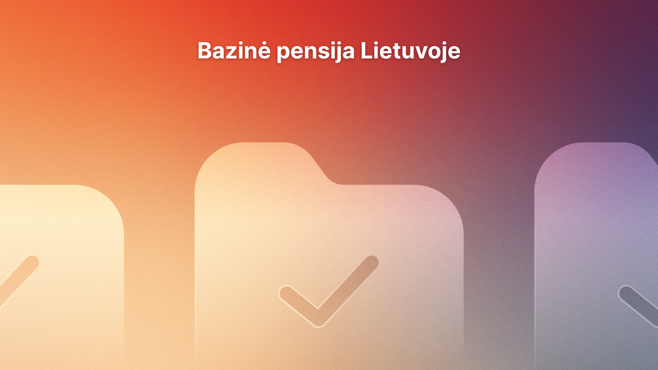 Gradientinis fonas su aplankų piktogramomis ir žymekliais, o viršuje - baltas tekstas "Bazinė pensija Lietuvoje", kuris išvertus reiškia "Bazinė pensija Lietuvoje".