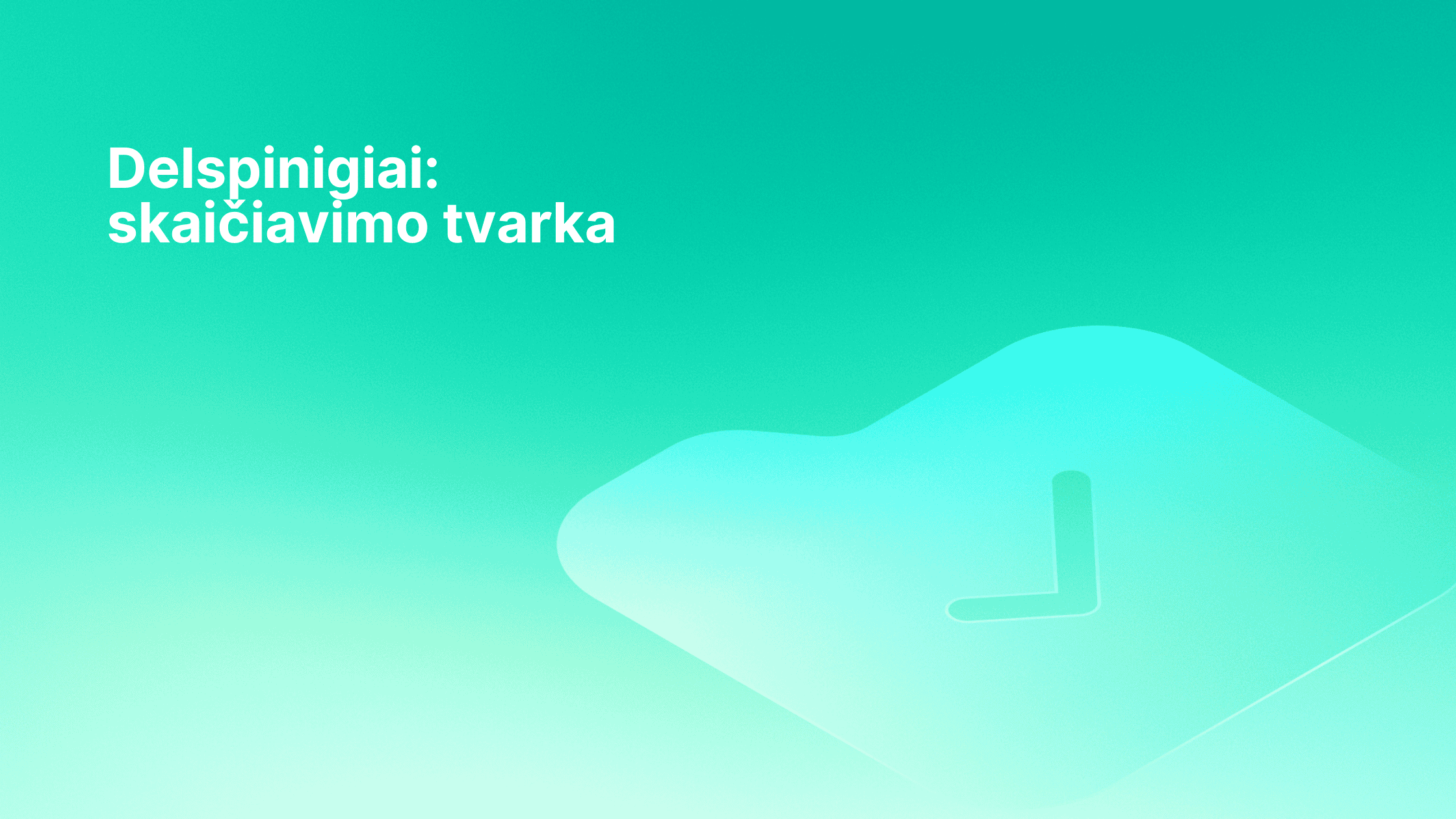 Šviesiai žalias gradientinis fonas, kairėje pusėje baltas lietuviškas tekstas "Delspinigiai: skaičiavimo tvarka", o dešinėje - neryški abstrakti laikrodžio piktograma.