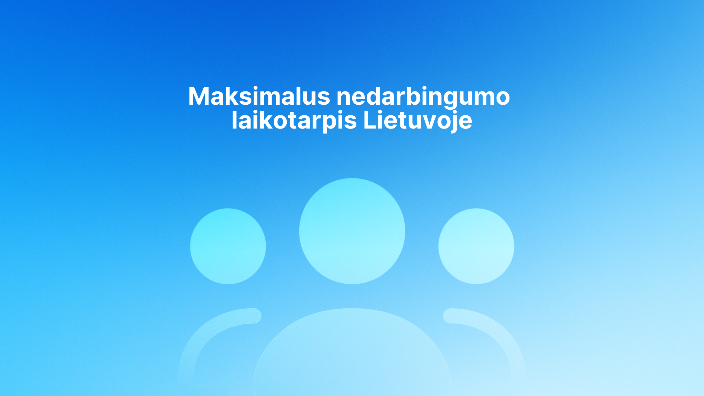 Baltas lietuviškas tekstas "Maksimalus nedarbingumo laikotarpis Lietuvoje" mėlyname fone su trimis abstrakčiomis apskritomis figūromis, vaizduojančiomis žmones. | Sąskaita123 Baltas lietuviškas tekstas "Maksimalus nedarbingumo laikotarpis Lietuvoje" mėlyname fone su trimis abstrakčiomis apskritomis figūromis, vaizduojančiomis žmones.