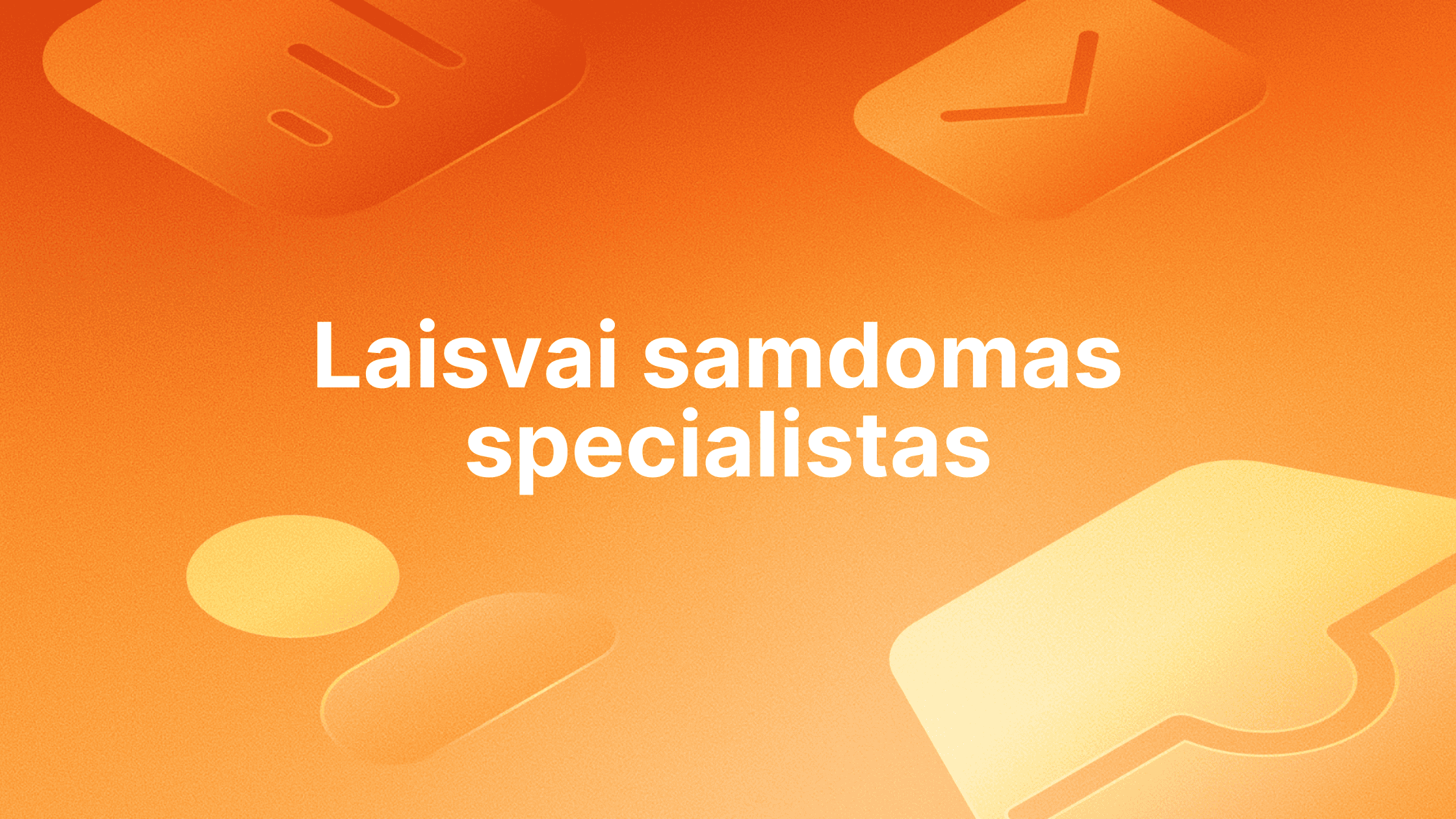 Baltas tekstas lietuvių kalba "Laisvai samdomas specialistas" oranžinės spalvos fone su abstrakčiomis, pusiau permatomomis figūromis.