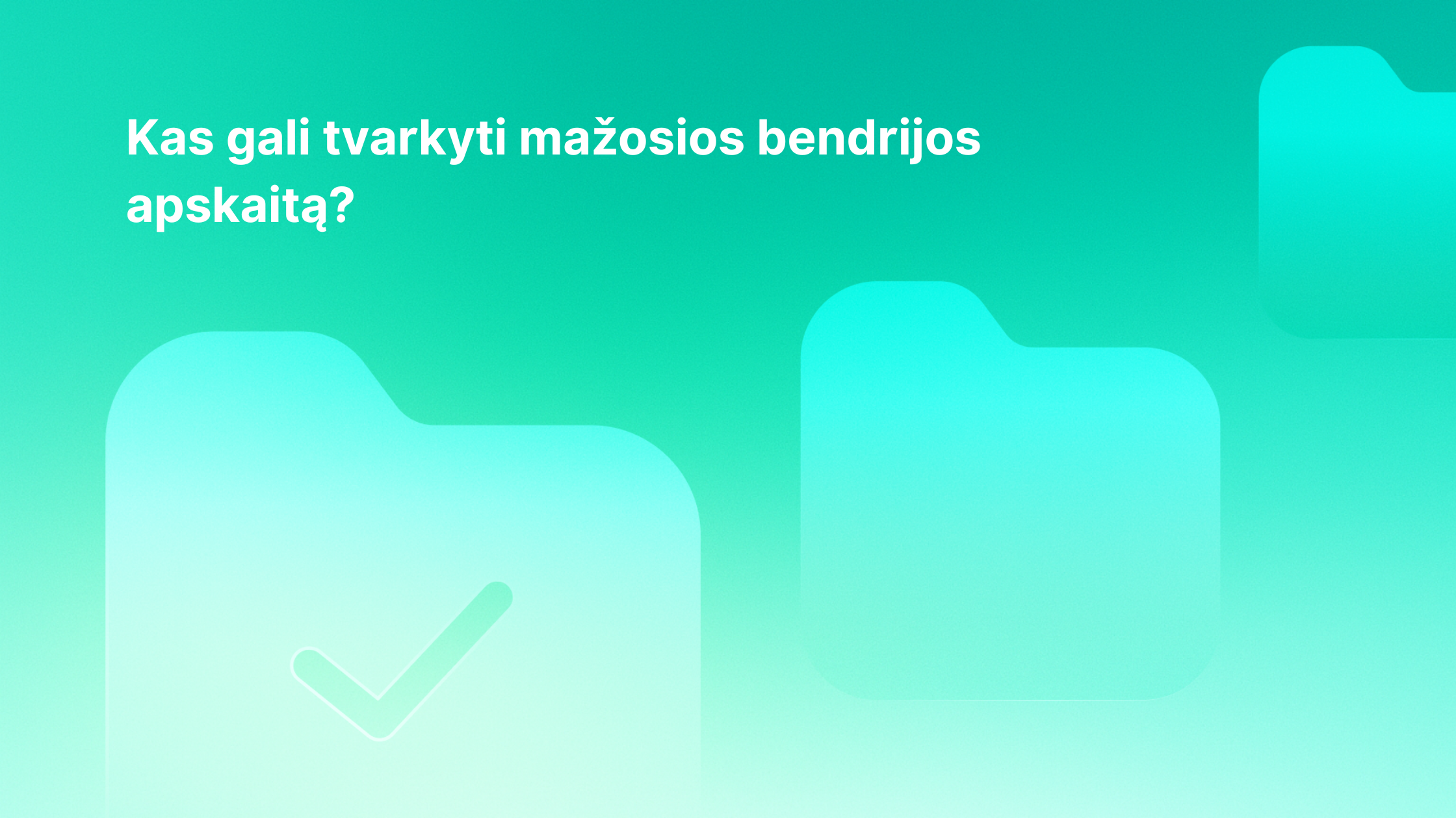 Lietuvių kalba parašytas tekstas „Kas gali tvarkyti mažosios bendrijos apskaitą?“ ant žalios fono su aplanko ir varnelės piktogramomis.