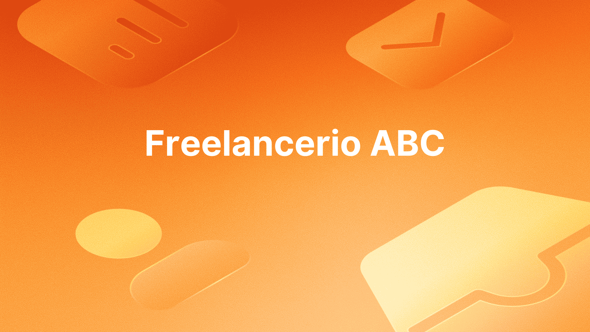 Baltas tekstas "Freelancerio ABC" oranžinės spalvos gradientiniame fone su abstrakčiomis, pusiau permatomomis šviesesnių oranžinių ir geltonų tonų figūromis ir piktogramomis.
