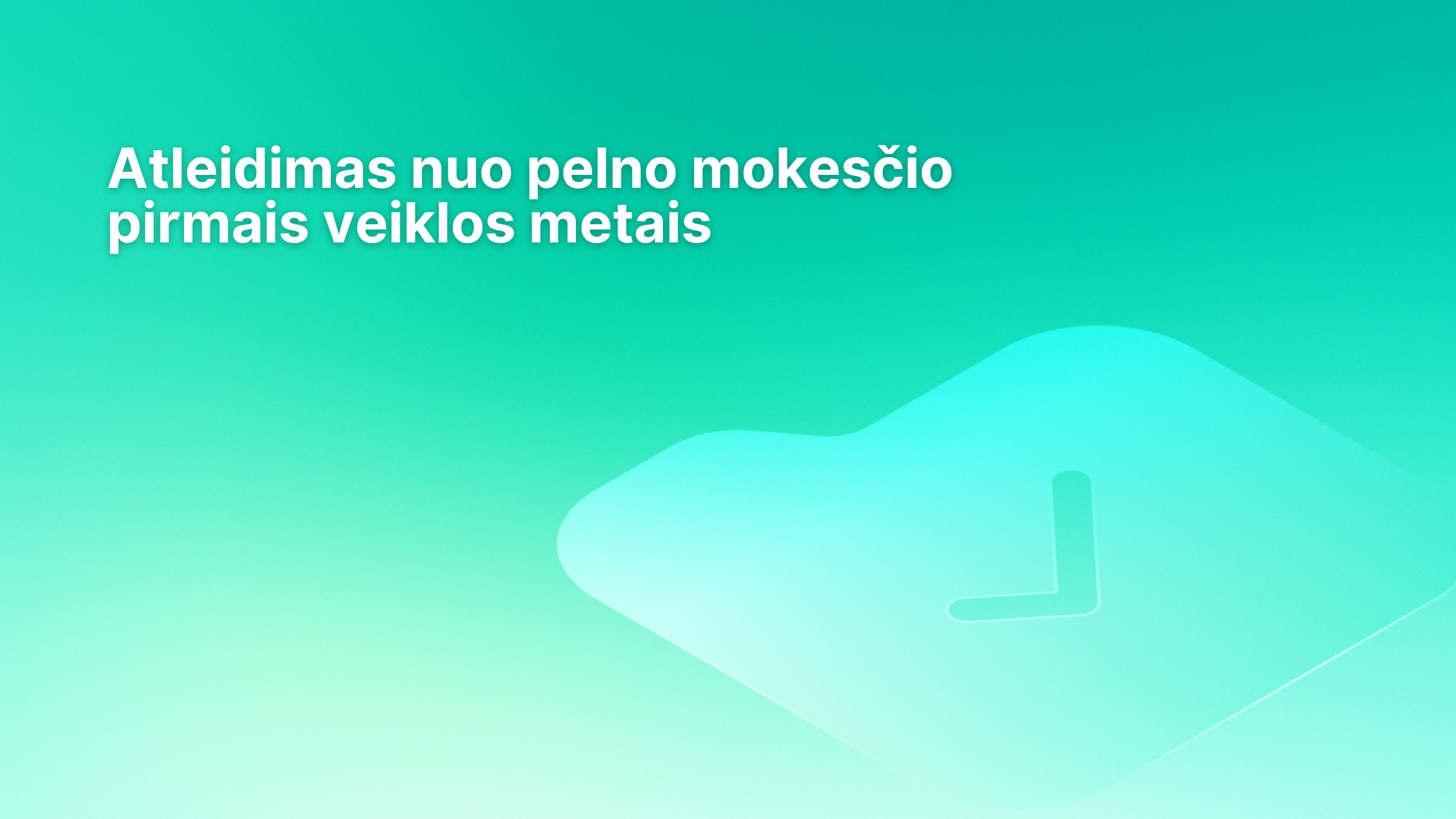 Baltame tekste lietuvių kalba žaliame gradiento fone rašoma "Atleidimas nuo pelno mokesčio pirmaisiais veiklos metais", o apatiniame dešiniajame kampe yra žymeklio piktograma.