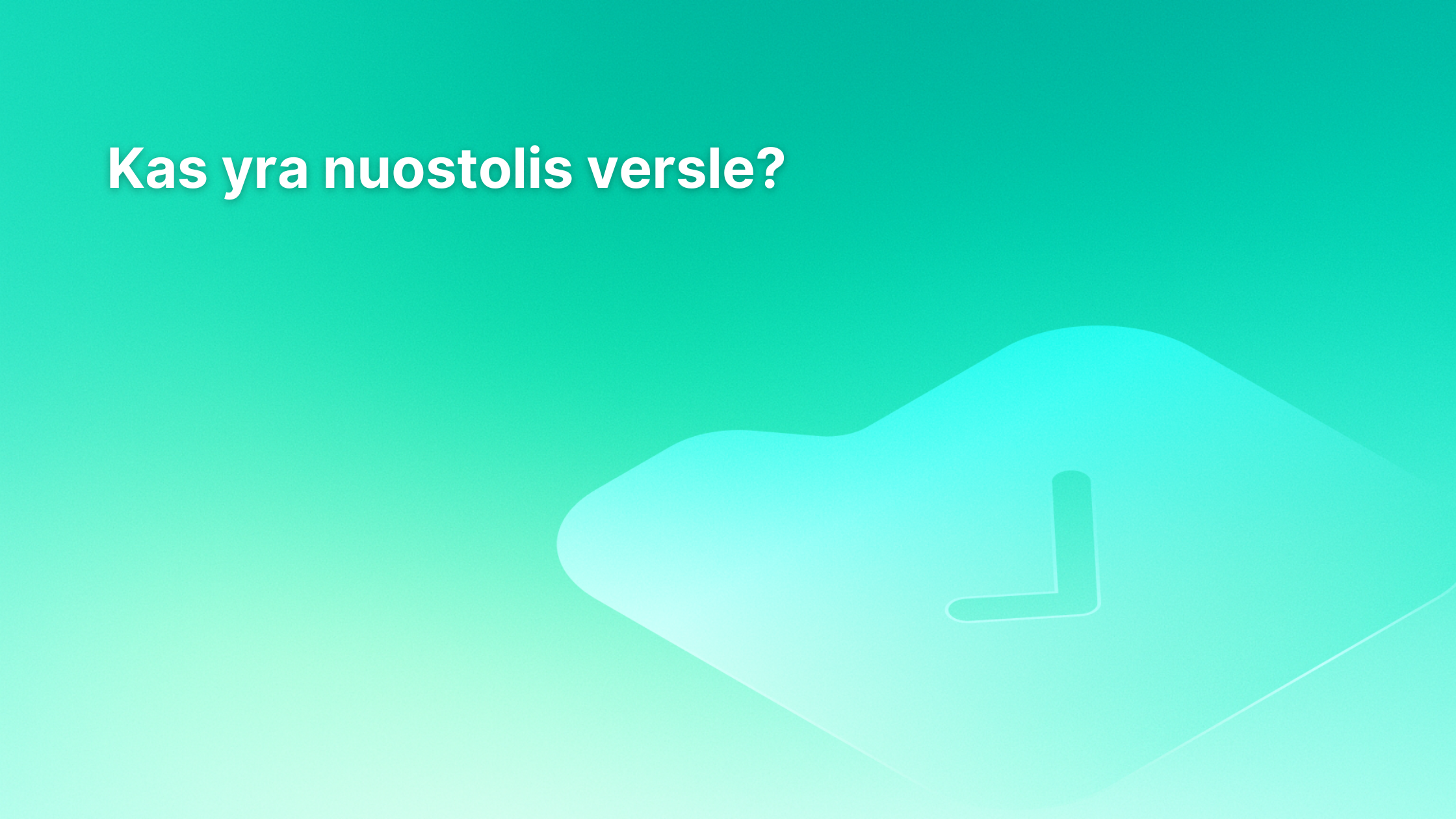 Baltame tekste žaliame gradiento fone rašoma "Kas yra nuostolis versle?", o apatiniame dešiniajame kampe matomas silpnas varnelės simbolis.