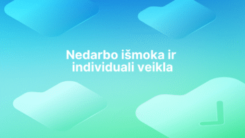 Baltas tekstas lietuvių kalba mėlynai žaliame gradiento fone su abstrakčiomis suapvalintomis formomis. Tekste rašoma: "Nedarbo išmoka ir individuali veikla.