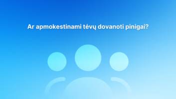 Tekstas lietuvių kalba mėlyname gradiento fone: "Ar apmokestinami tėvų dovanoti pinigai?" Virš abstrakčių piktogramų, primenančių tris žmones.