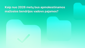 Baltas tekstas lietuvių kalba žaliame gradientiniame fone su abstrakčiomis aplankų piktogramomis. Tekste rašoma: "Kaip nuo 2026 metų autobusas apmokestinamos mažosios bendrijos vadovo pajamos?.