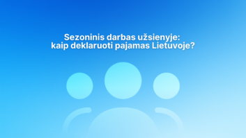 Baltas lietuviškas tekstas mėlyname gradiento fone su trimis abstrakčiomis piktogramomis, vaizduojančiomis žmones. Tekste rašoma: "Sezoninis darbas užsienyje: kaip deklaruoti pižamą Lietuvoje?.