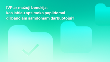 Tekstas lietuvių kalba turkio spalvos gradiento fone su abstrakčiomis aplanko piktogramomis ir žymekliu. Tekste aptariama, kas naudingiau darbuotojui, turinčiam papildomų darbų: IVP (verslo liudijimas) ar mažoji bendrija.