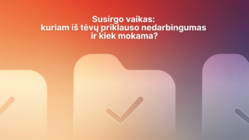 Tekstas ant spalvų perėjimo fono: „Susirgo vaikas: kuriam iš tėvų priklauso nedarbingumas ir kiek mokama?“.