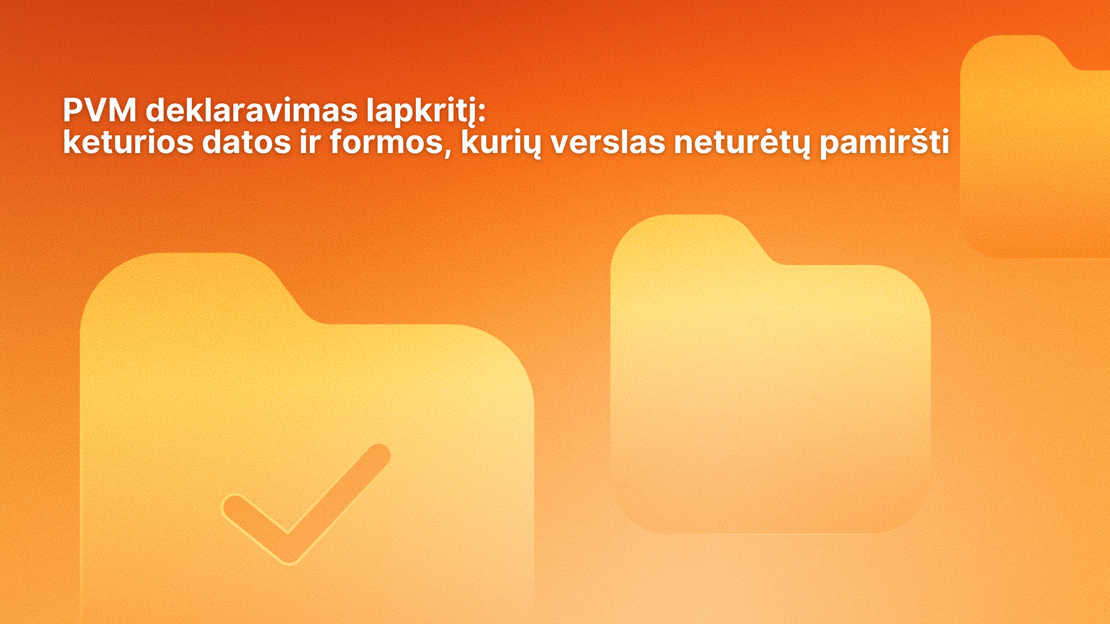 Tekstas ant oranžinio fono skamba taip: „PVM deklaravimas lapkričio mėnesį: keturios datos ir formos, kurių verslas neturėtų pamiršti.“